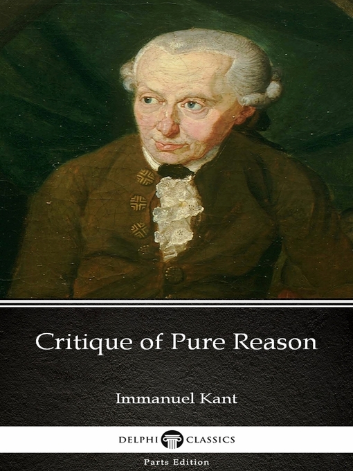 Title details for Critique of Pure Reason by Immanuel Kant--Delphi Classics (Illustrated) by Immanuel Kant - Available